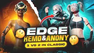 EDGE VS @Kemo.. & @anonygamingg🔥 | 1VS2 AGAINST BEST MOBILE PLAYERS!! | SOLO VS SQUADS HIGHLIGHTS!