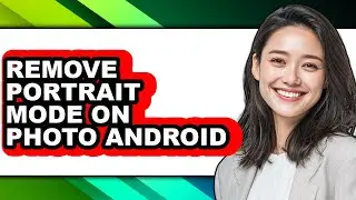 How to Remove Portrait Mode on Photo Android (updated)