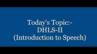 DHLS - II :- (Introduction To Speech)