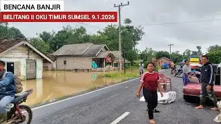 BENCANA BANJIR SUMATERA SELATAN BELITANG II OKU TIMUR 9 JANUARI 2026