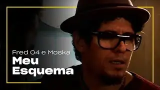 Fred 04 e Moska - Meu Esquema | Zoombido