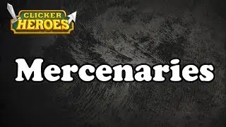 Clicker Heroes Guide: Mercenaries