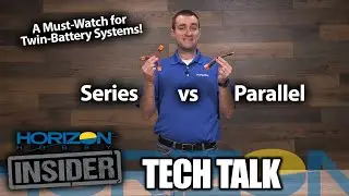 Horizon Insider Tech Talk: Series vs Parallel Battery Configurations