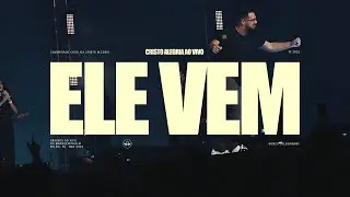 Ele Vem (Ao Vivo) | Cristo Alegria