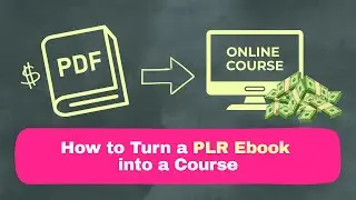 How to Turn a PLR Ebook into a Course
