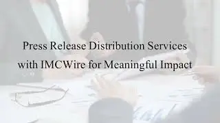 Press Release Distribution Services via IMCWire to Boost Public Relations