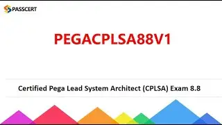 PEGACPLSA88V1 Dumps - Certified Pega Lead System Architect 8.8 Exam
