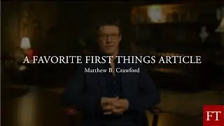 What is Your Favorite First Things Article? | Matthew Crawford | 2024 Year End Conversations