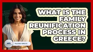 What Is The Family Reunification Process In Greece? - Talking Greece