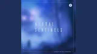 Neural Sentinels (Extended Mix)