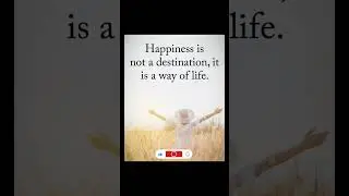 Happiness is a Way of Life, Not a Destination ✨