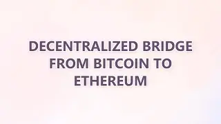 Decentralized Bridge from Bitcoin to Ethereum (2 SOLUTIONS!!)
