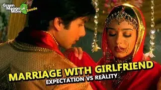 Marriage With Girlfriend: Expectation Vs Reality