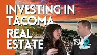 Investing in Tacoma Real Estate | Move to Tacoma