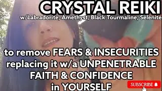 REIKI to Remove FEAR & INSECURITIES replacing it w/a UNPENETRABLE FAITH in YOURSELF  #reiki #healing
