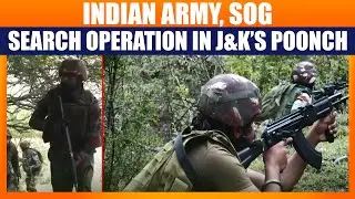 Search Operation by Indian Army & Special Operations Group (SOG) in J&K&rsquo;s Poonch | India | J&K