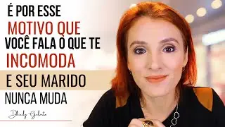 É POR ESSE MOTIVO QUE UMA ESPOSA FALA O QUE INCOMODA PARA O MARIDO E ELE NÃO MUDA