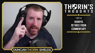 Thorin's Thoughts - HenryG Retires From Commentary (CS:GO)