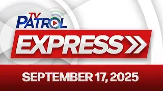 TV Patrol Express September 17, 2025