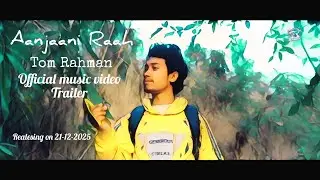 Tom Rahman || Aanjaani Raah || Official Audio song & Unofficial music video Trailer (2025)
