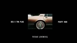 Poofy Man x Big X Tha Plug - Texas [REMIX]