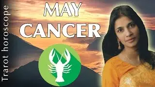 CANCER may 2017 horoscope forecast predictions