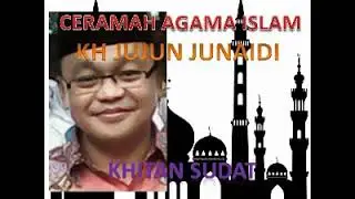 Ceramah Islam..kh Jujun junaedy..khitan sudat