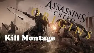 Assassin's Creed Origins - Kill Montage