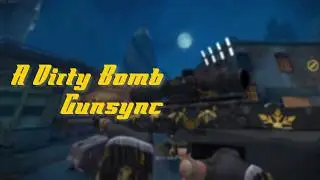 A Dirty Bomb Gunsync (Old)