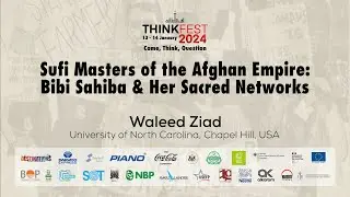 ThinkFest 2024: Sufi Masters of the Afghan Empire: Bibi Sahiba and Her Sacred Networks
