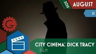 City Cinema: Dick Tracy - Geektropolis Toronto Geek Event Calendar