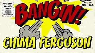 Chima Ferguson - Bangin!
