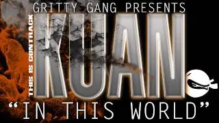 Gritty Gang Presents: Kuan 