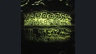 Lil Texas & The Dark Horror - HARDCORE MOTHERFUCKER