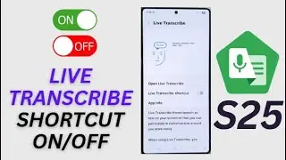 Galaxy S25/S25+/Ultra: How to Turn On/Off Live Transcribe Shortcuts