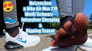 Fishnet Socks & Nike Air Max 270 White/Black &ndash; Intense Shoeplay & Dipping Feet Teaser 😏👟