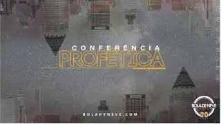 Conferência Profética 2019 | Bola de Neve | 15.12.2019 NOITE