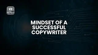 01.  Developing the Mindset of a Successful Copywriter | Master Persuasive Writing & Marketing