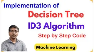 Implementation of Decision Tree using ID3 Algorithm | Machine Learning | Iterative Dichotomiser 3.