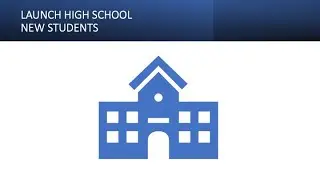 Launch High School - New Students Video