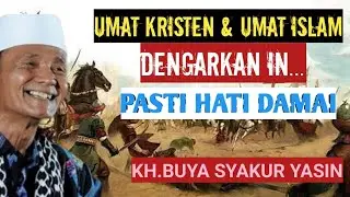Umat Islam sama Kristen dengarkan ini.Pasti jadi damai.KH.BUYA SYAKUR YASIN