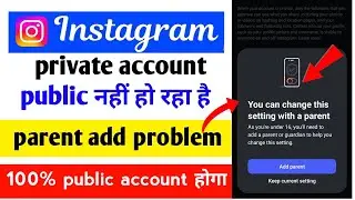 You Can Change This Setting With a Parent | Instagram Account Public Nahi ho Raha Hai