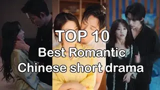 Top 10 Best Romantic Chinese Short Drama