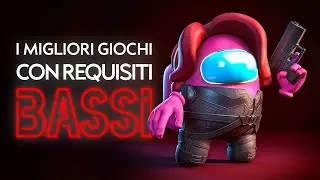 I migliori giochi con requisiti bassi