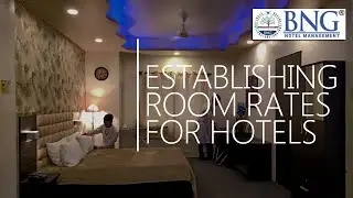 Establishing Room Rates for Hotels - BNG Hotel Management Institute