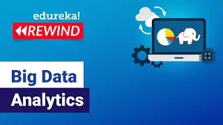 Big Data Analytics| Big Data Tutorial For Beginners | Edureka | Big Data Rewind - 5