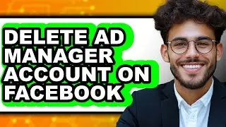 How to Delete Ad Manager Account on Facebook (updated)