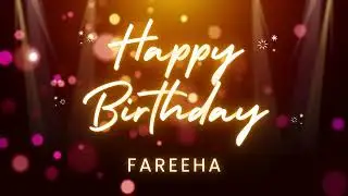 Fareeha Happy birthday song &ndash; Fareeha Happy Birthday to You