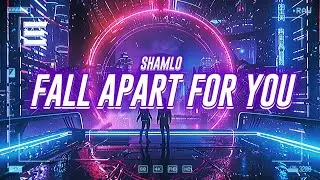 shamlo - fall apart for you [lyrics]