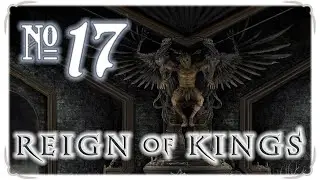 Reign of Kings 17 - Finishing Touches